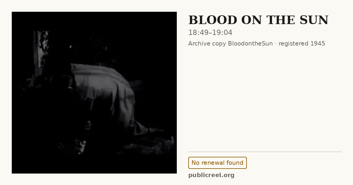Frame from BLOOD ON THE SUN (1945) at 18:49; US record: No renewal found