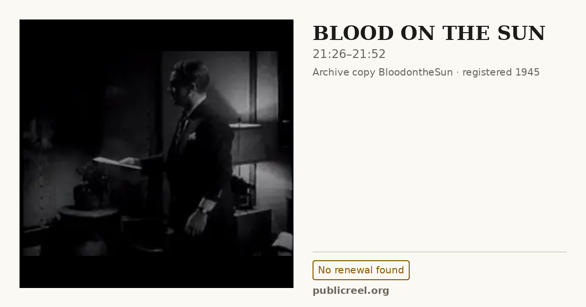 Frame from BLOOD ON THE SUN (1945) at 21:26; US record: No renewal found