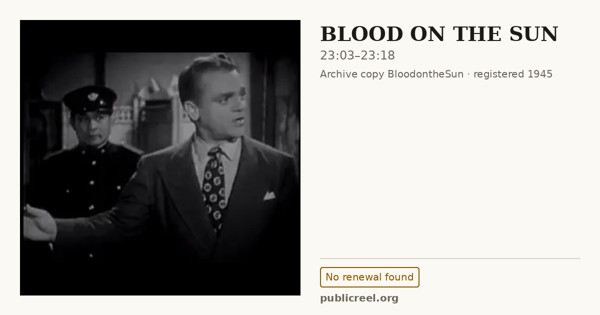 Frame from BLOOD ON THE SUN (1945) at 23:03; US record: No renewal found
