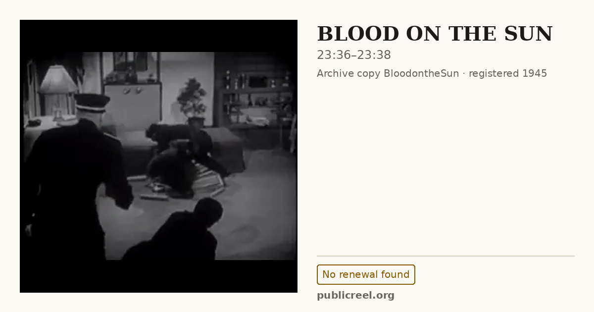 Frame from BLOOD ON THE SUN (1945) at 23:36; US record: No renewal found