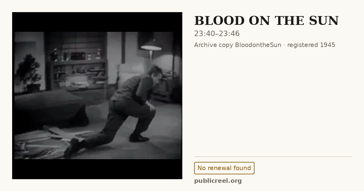 Frame from BLOOD ON THE SUN (1945) at 23:40; US record: No renewal found