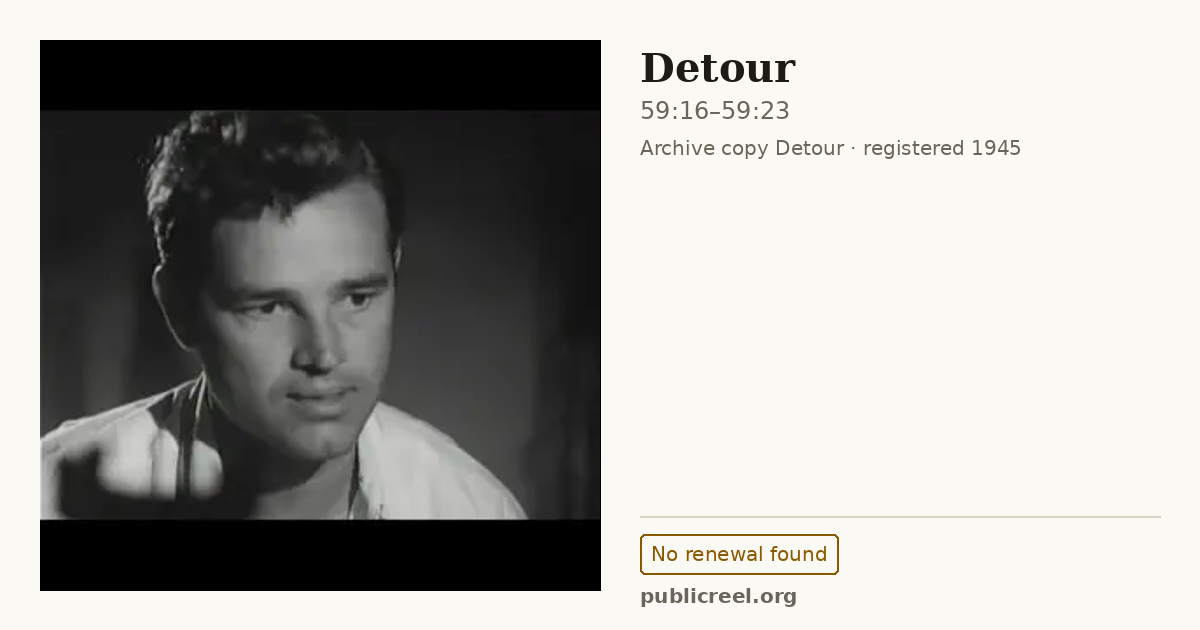 Frame from Detour (1945) at 59:16; US record: No renewal found