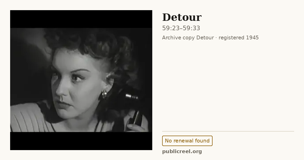 Frame from DETOUR (1945) at 59:23; US record: No renewal found