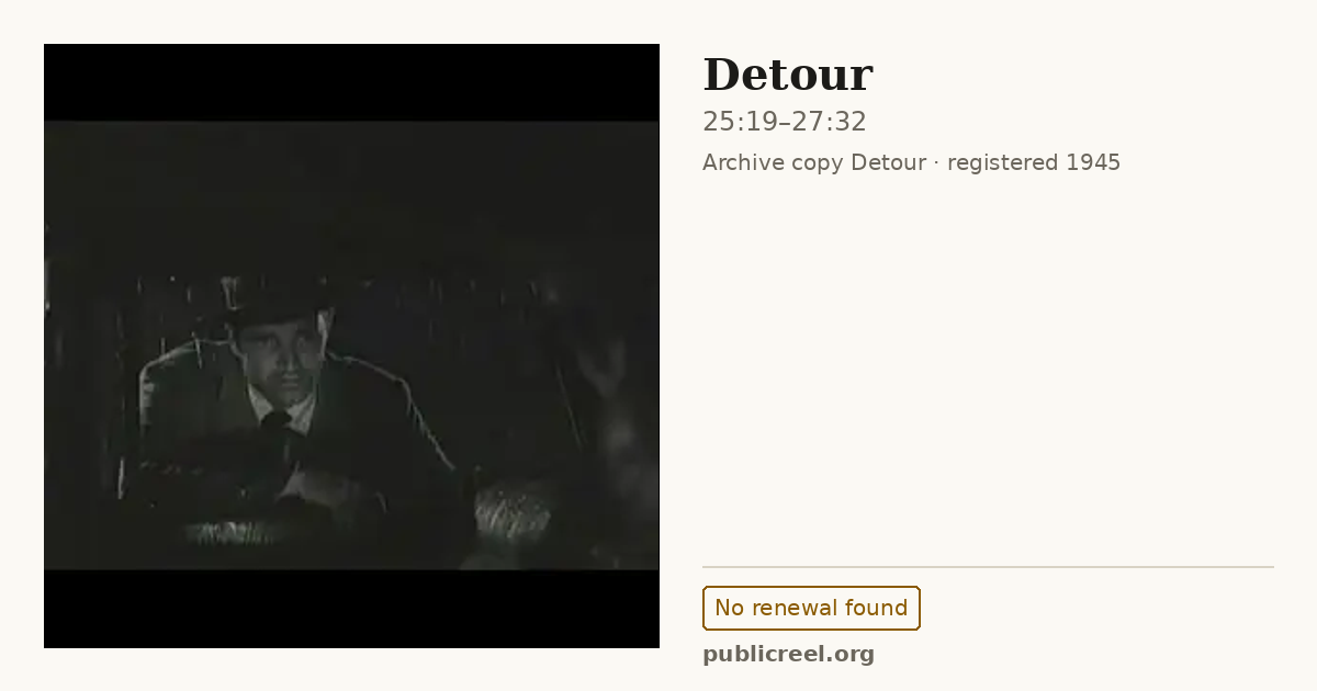 Frame from DETOUR (1945) at 25:19; US record: No renewal found