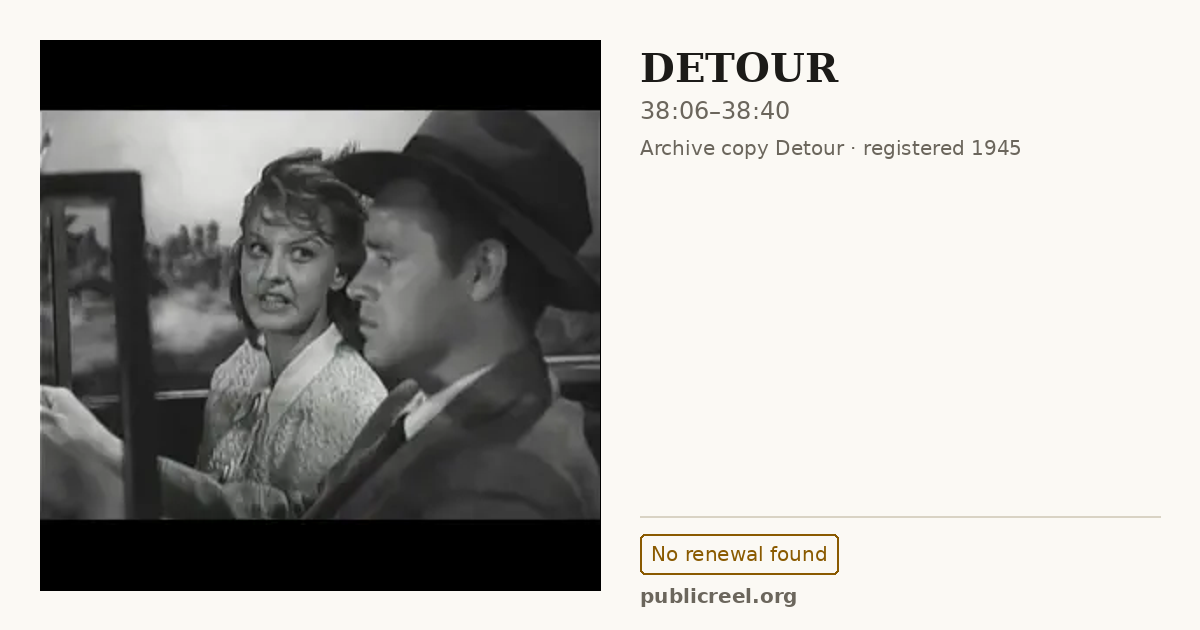 Frame from DETOUR (1945) at 38:06; US record: No renewal found