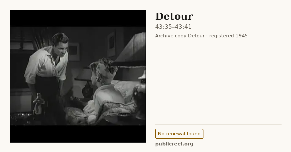 Frame from DETOUR (1945) at 43:35; US record: No renewal found
