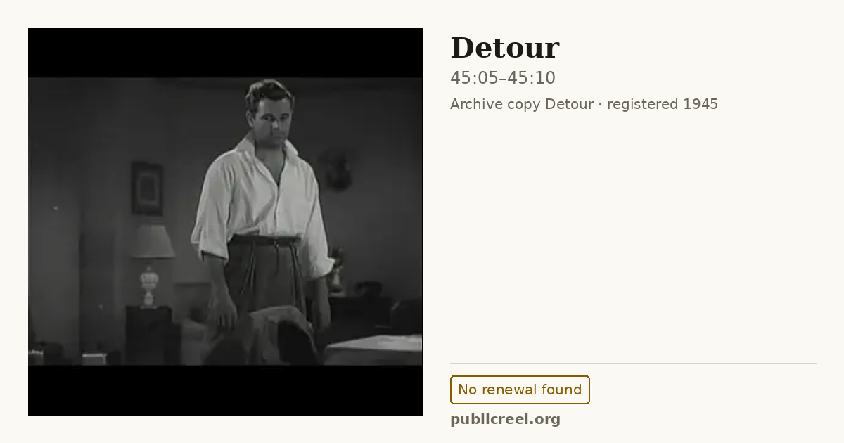 Frame from DETOUR (1945) at 45:05; US record: No renewal found