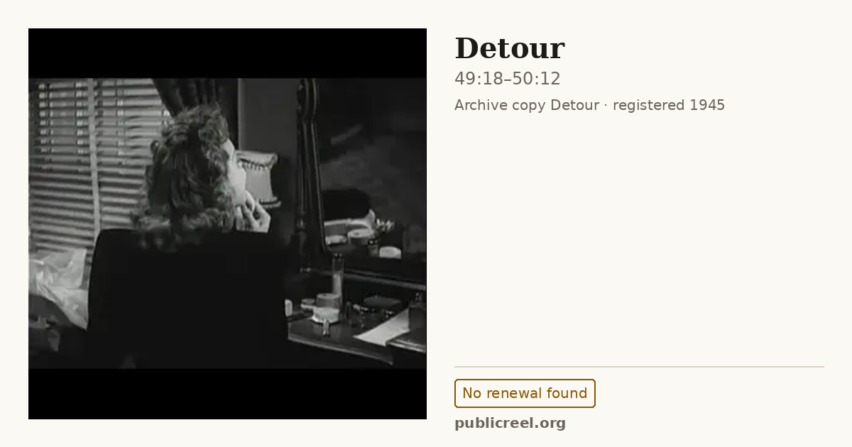 Frame from DETOUR (1945) at 49:18; US record: No renewal found