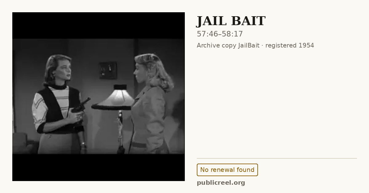 Frame from JAIL BAIT (1954) at 57:46; US record: No renewal found