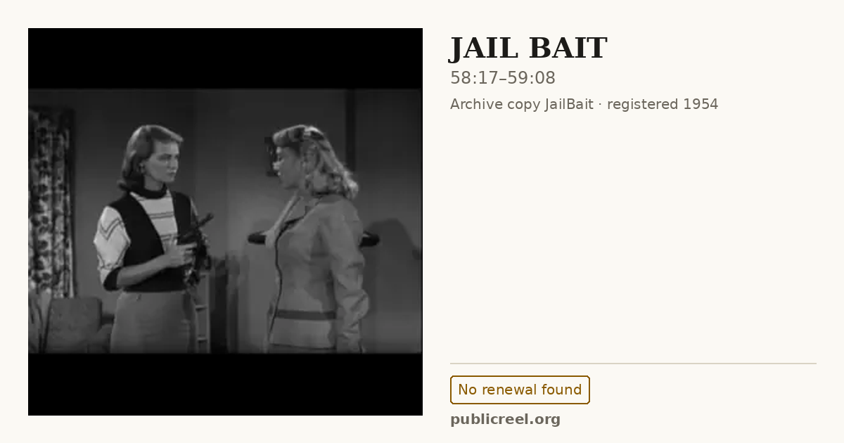Frame from JAIL BAIT (1954) at 58:17; US record: No renewal found