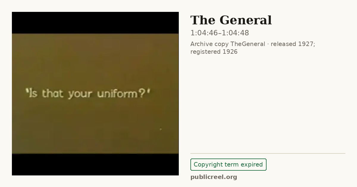 Frame from THE GENERAL (1926) at 1:04:46; US record: Copyright term expired