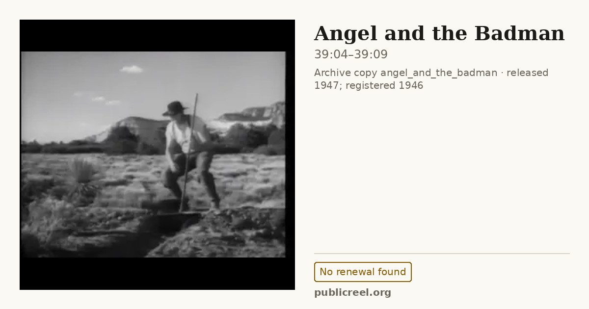 Frame from ANGEL AND THE BADMAN (1946) at 39:04; US record: No renewal found