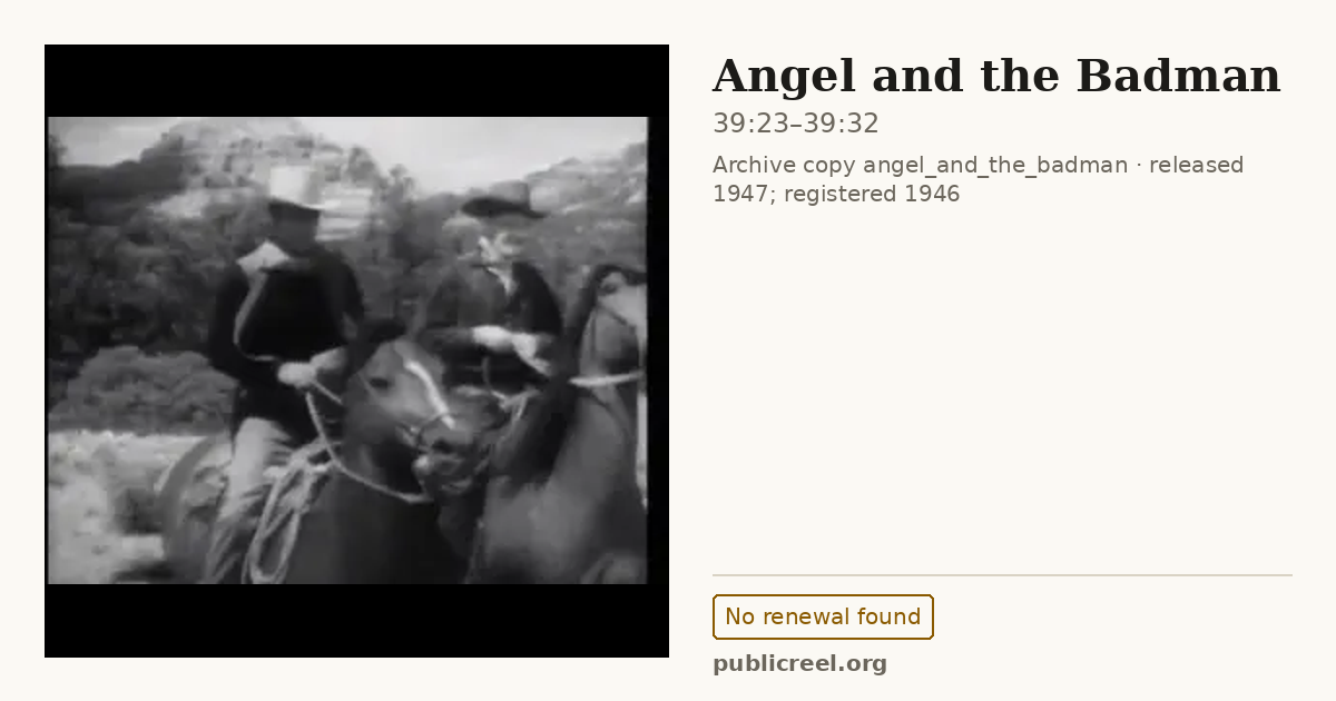Frame from ANGEL AND THE BADMAN (1946) at 39:23; US record: No renewal found