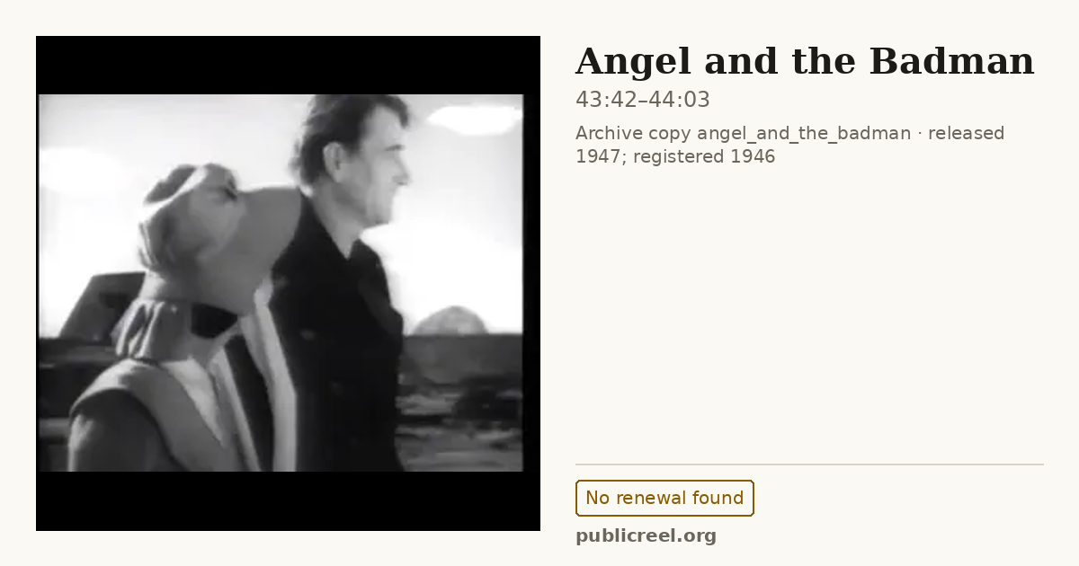 Frame from ANGEL AND THE BADMAN (1946) at 43:42; US record: No renewal found