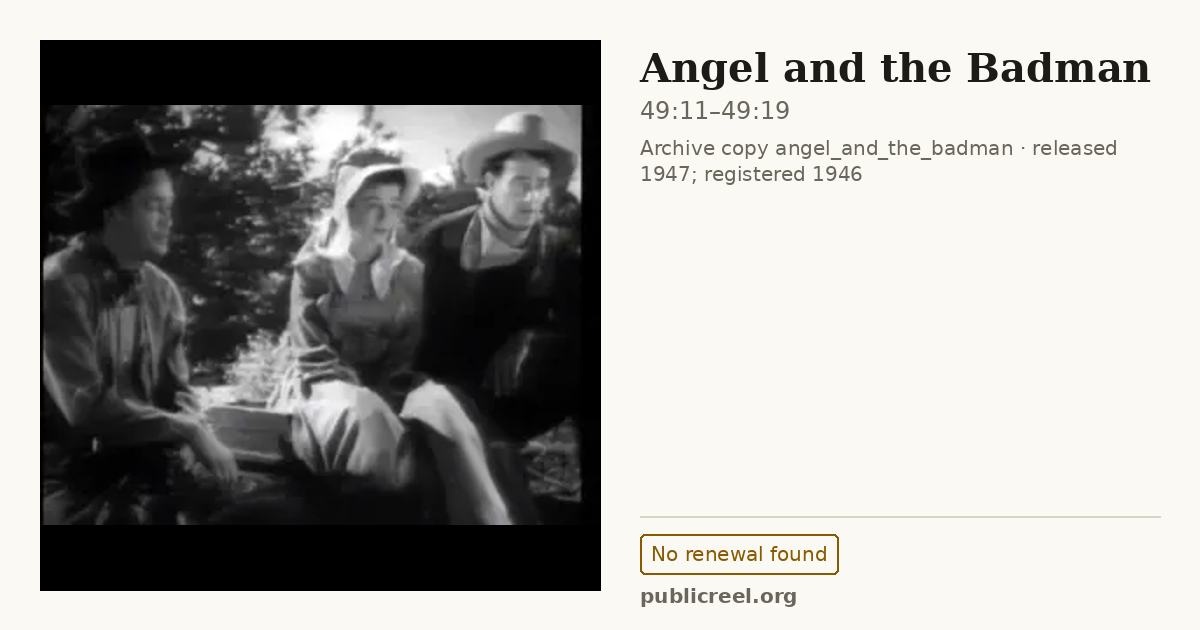 Frame from ANGEL AND THE BADMAN (1946) at 49:11; US record: No renewal found