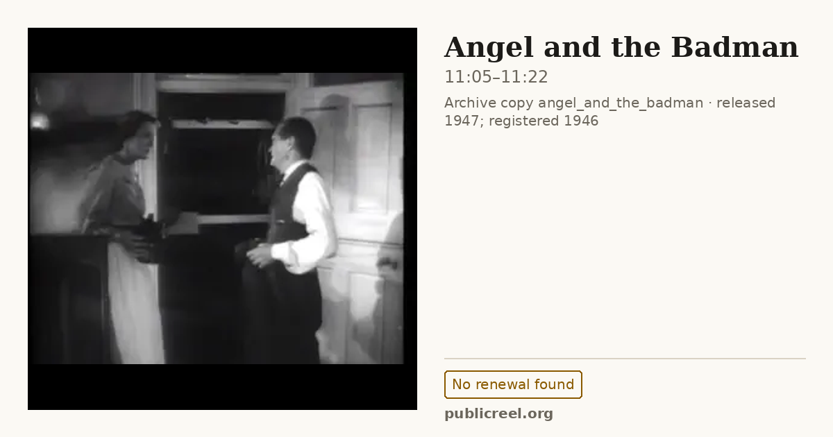 Frame from ANGEL AND THE BADMAN (1946) at 11:05; US record: No renewal found