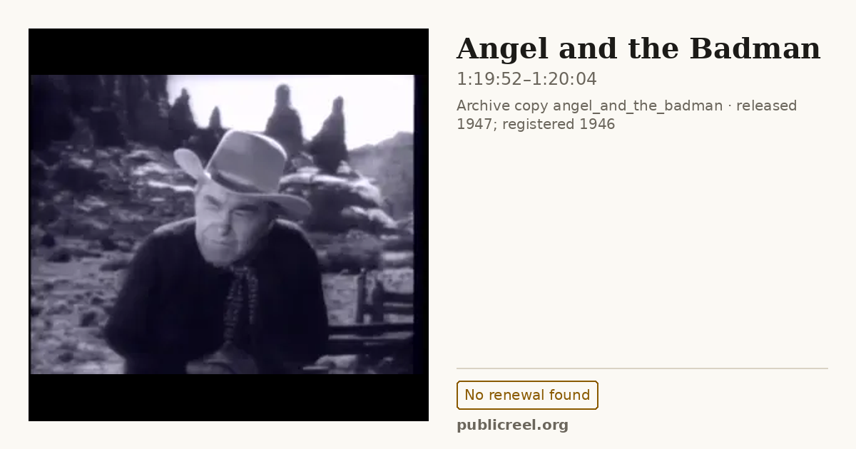 Frame from ANGEL AND THE BADMAN (1946) at 1:19:52; US record: No renewal found