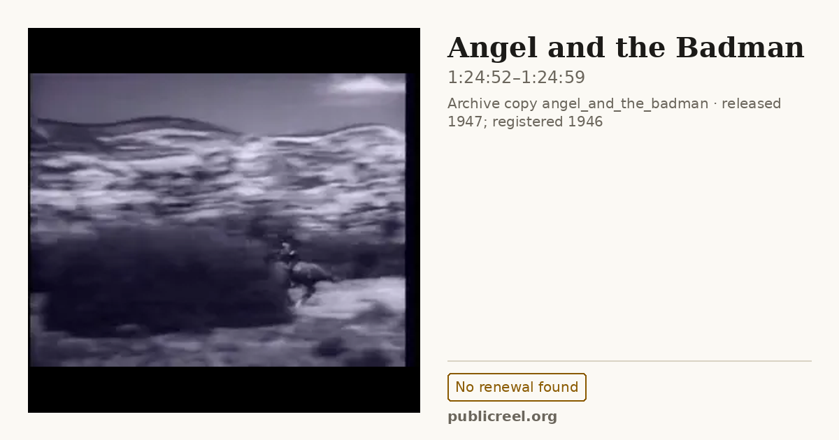 Frame from ANGEL AND THE BADMAN (1946) at 1:24:52; US record: No renewal found