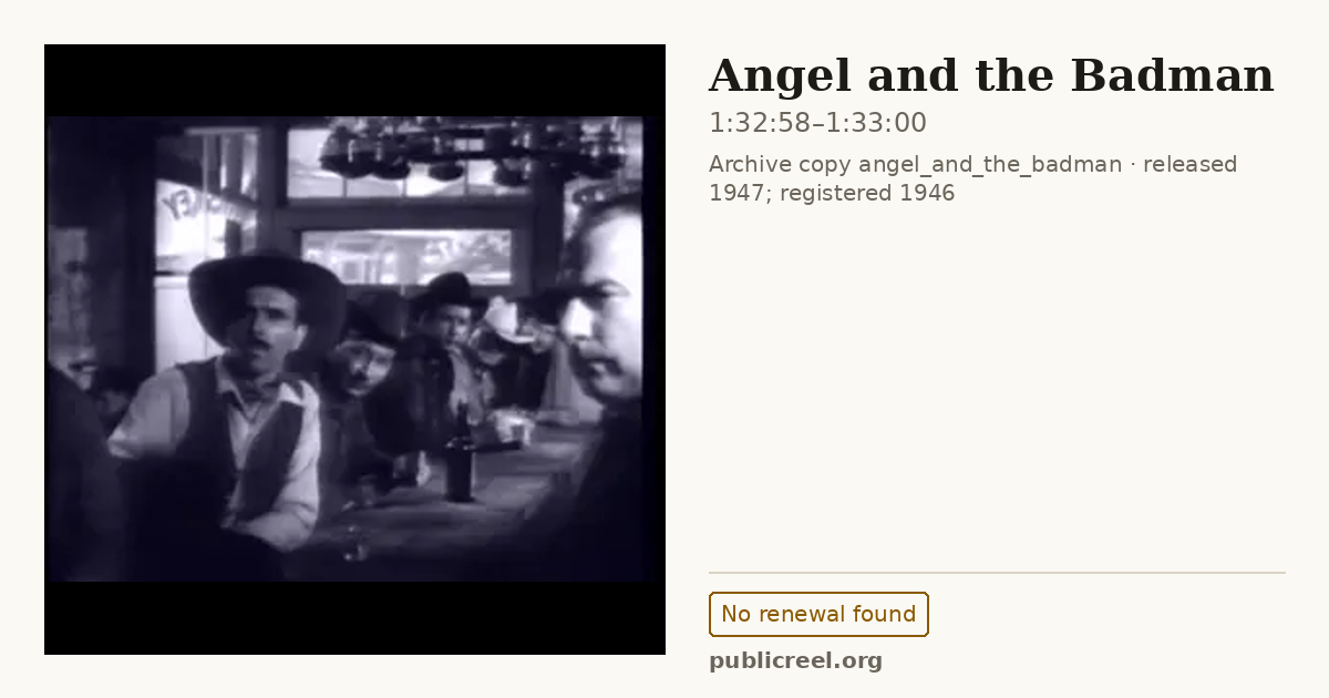Frame from ANGEL AND THE BADMAN (1946) at 1:32:58; US record: No renewal found