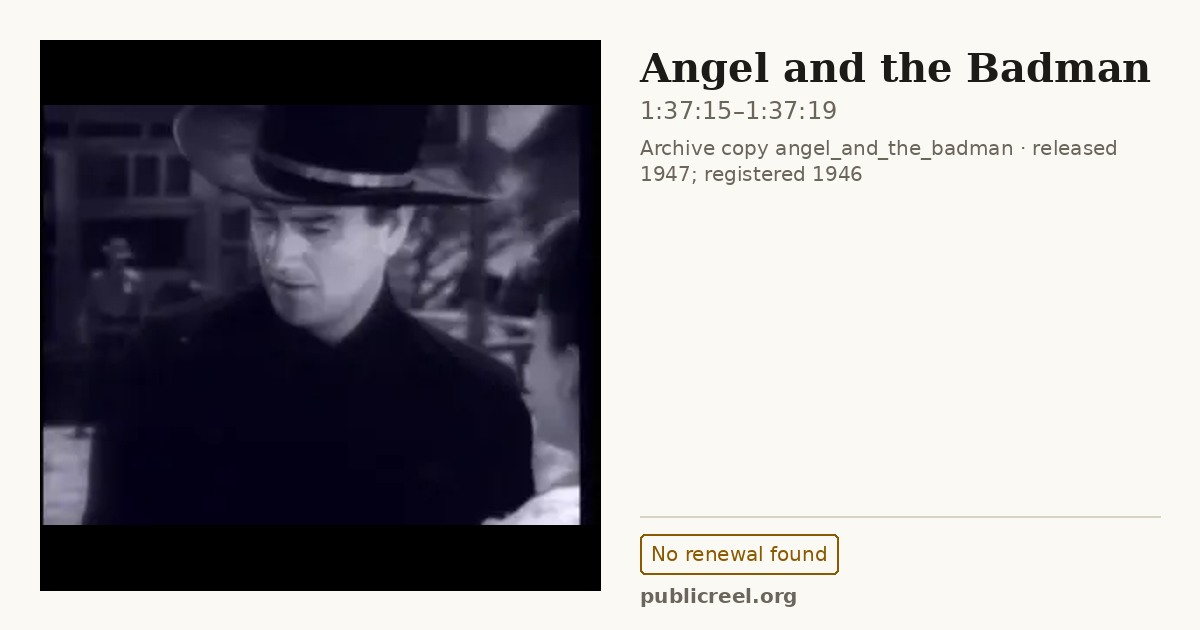 Frame from ANGEL AND THE BADMAN (1946) at 1:37:15; US record: No renewal found