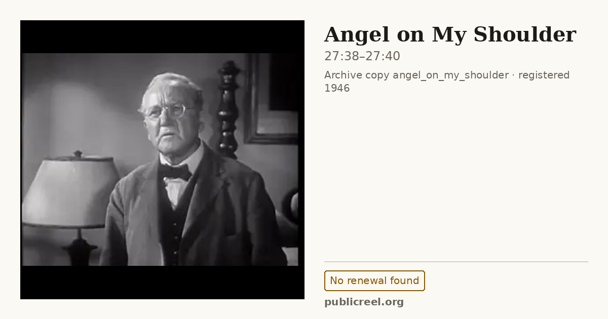 Frame from ANGEL ON MY SHOULDER (1946) at 27:38; US record: No renewal found