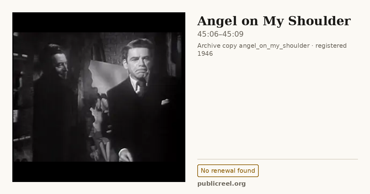 Frame from ANGEL ON MY SHOULDER (1946) at 45:06; US record: No renewal found