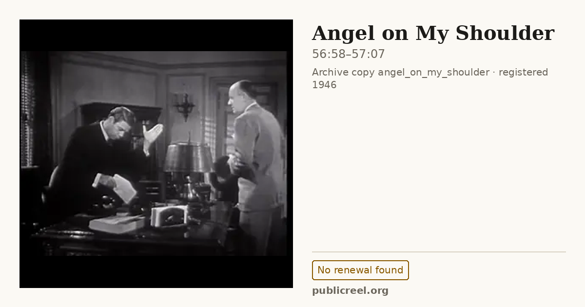 Frame from ANGEL ON MY SHOULDER (1946) at 56:58; US record: No renewal found