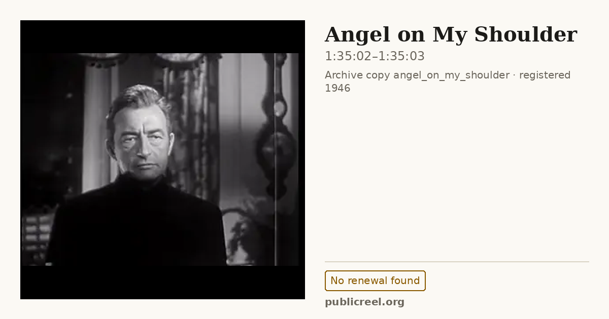 Frame from ANGEL ON MY SHOULDER (1946) at 1:35:02; US record: No renewal found