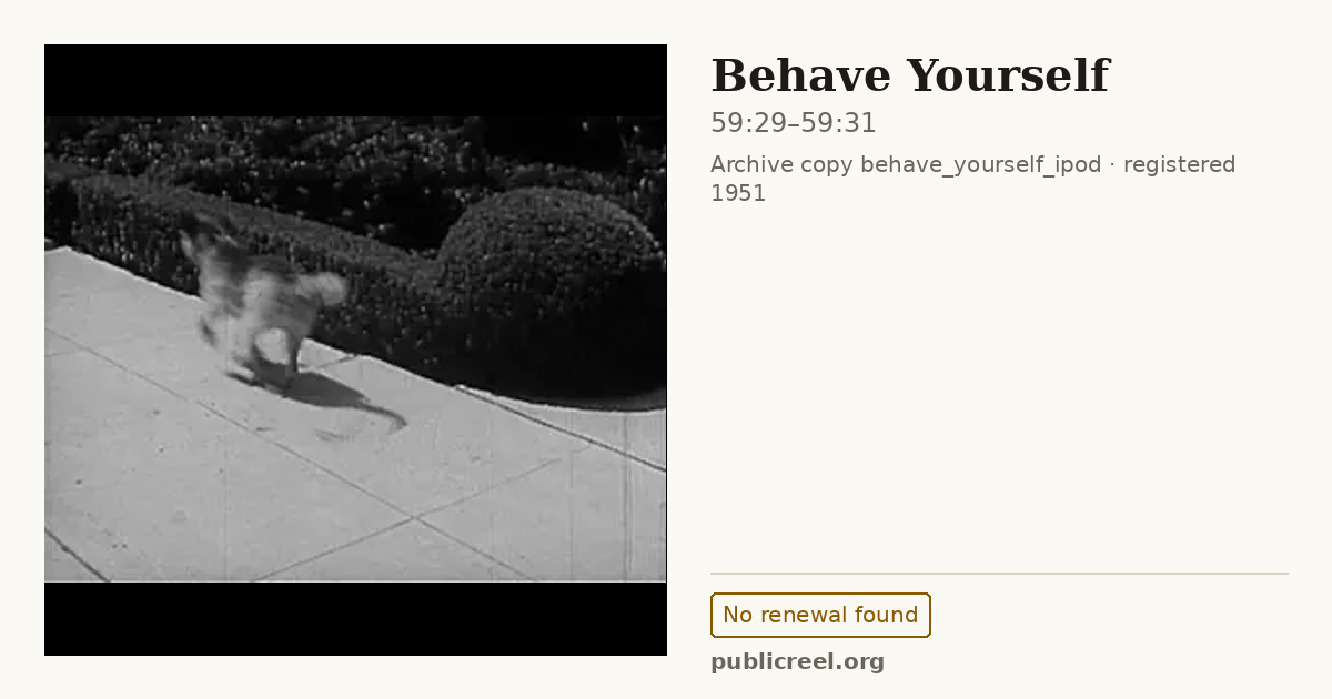 Frame from BEHAVE YOURSELF (1951) at 59:29; US record: No renewal found
