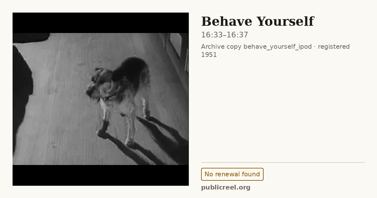Frame from BEHAVE YOURSELF (1951) at 16:33; US record: No renewal found