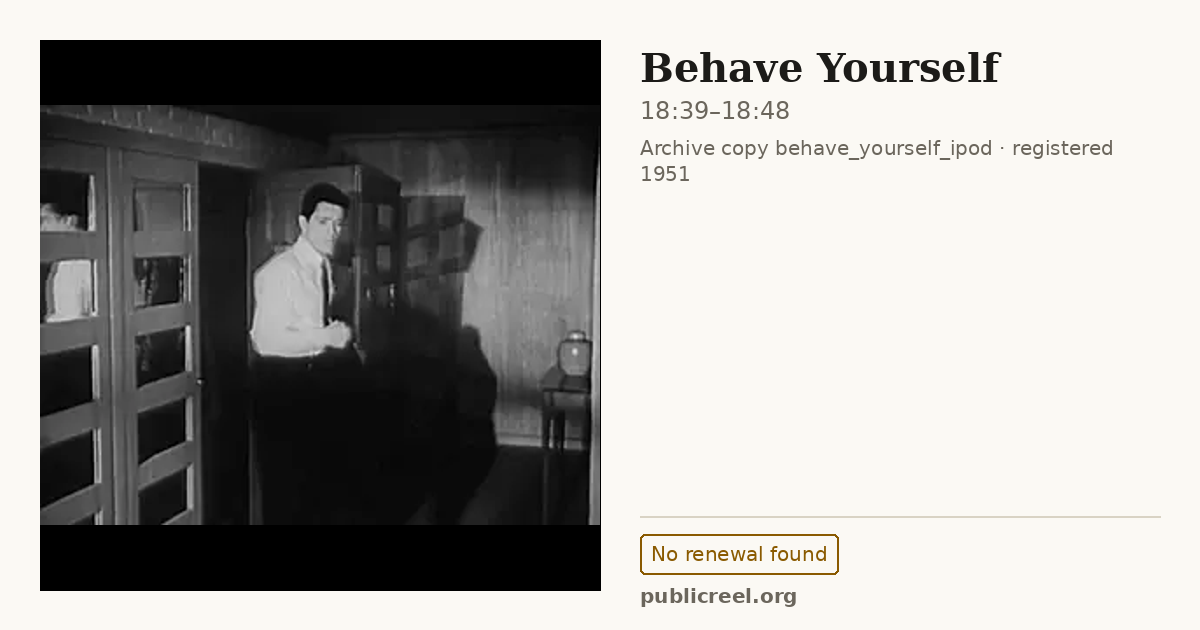 Frame from BEHAVE YOURSELF (1951) at 18:39; US record: No renewal found