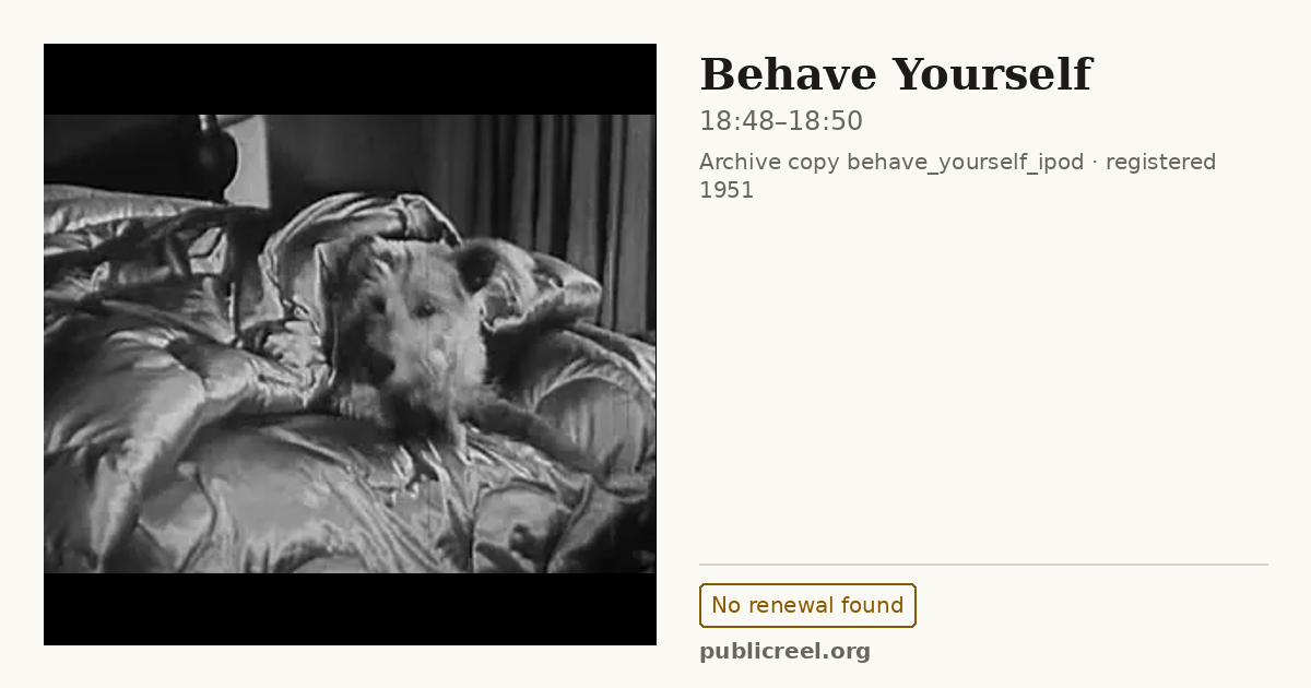 Frame from BEHAVE YOURSELF (1951) at 18:48; US record: No renewal found