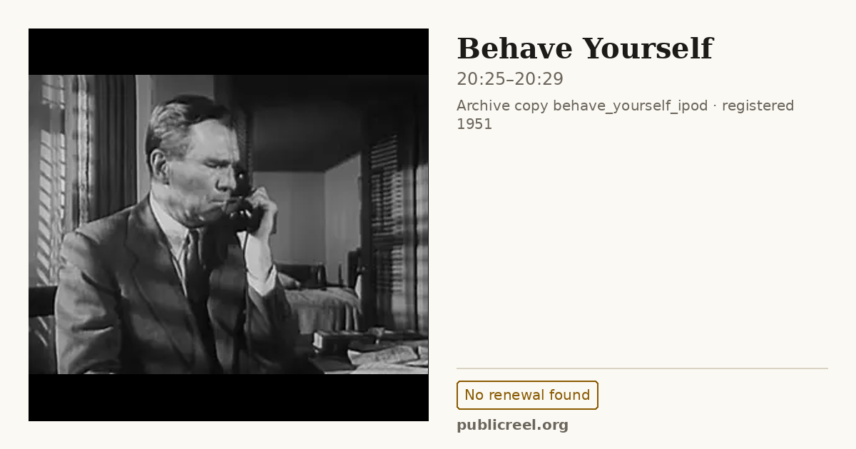 Frame from BEHAVE YOURSELF (1951) at 20:25; US record: No renewal found