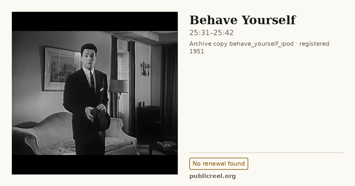 Frame from BEHAVE YOURSELF (1951) at 25:31; US record: No renewal found