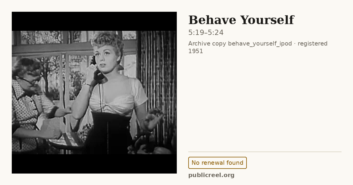 Frame from BEHAVE YOURSELF (1951) at 5:19; US record: No renewal found