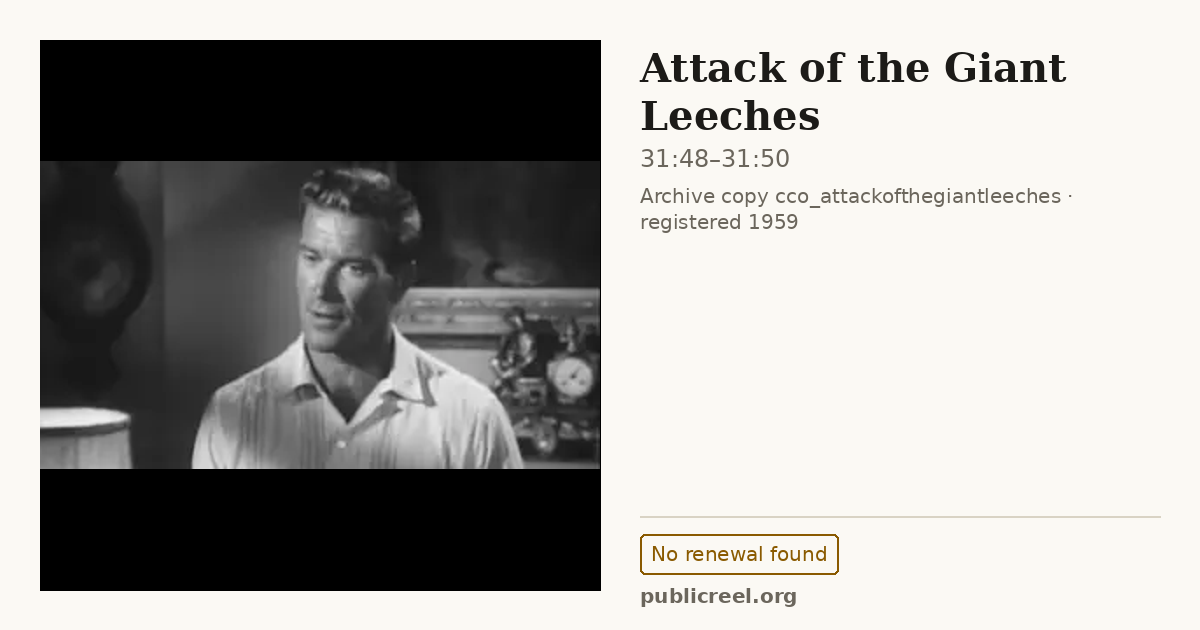 Frame from ATTACK OF THE GIANT LEECHES (1959) at 31:48; US record: No renewal found