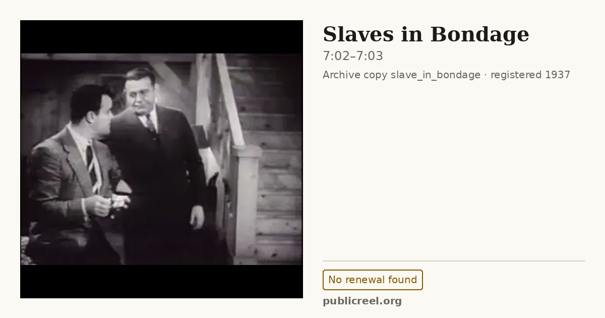 Frame from SLAVES IN BONDAGE (1937) at 7:02; US record: No renewal found